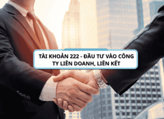Tài khoản 222 – Đầu tư vào công ty liên doanh, liên kết theo thông tư 200/2014/TT-BTC Tài khoản 222 - Đầu tư vào công ty liên doanh, liên kết theo thông tư 200-2014-TT-BTC
