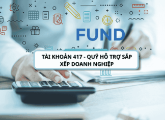 Tài khoản 417 – Quỹ hỗ trợ sắp xếp doanh nghiệp theo thông tư 200/2014/TT-BTC Tài khoản 417 - Quỹ hỗ trợ sắp xếp doanh nghiệp