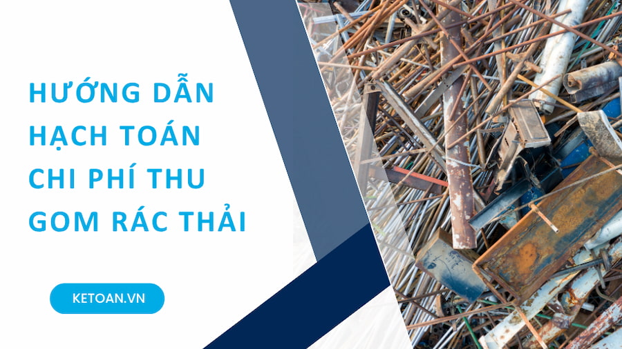 Hướng dẫn cách hạch toán chi phí thu gom rác thải trong doanh nghiệp