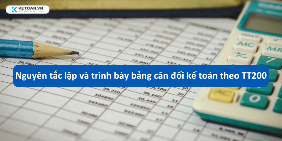 Nguyên tắc lập và trình bày bảng cân đối kế toán theo TT200