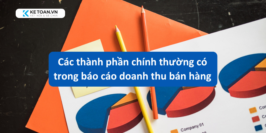 Các thành phần chính thường có trong báo cáo doanh thu bán hàng