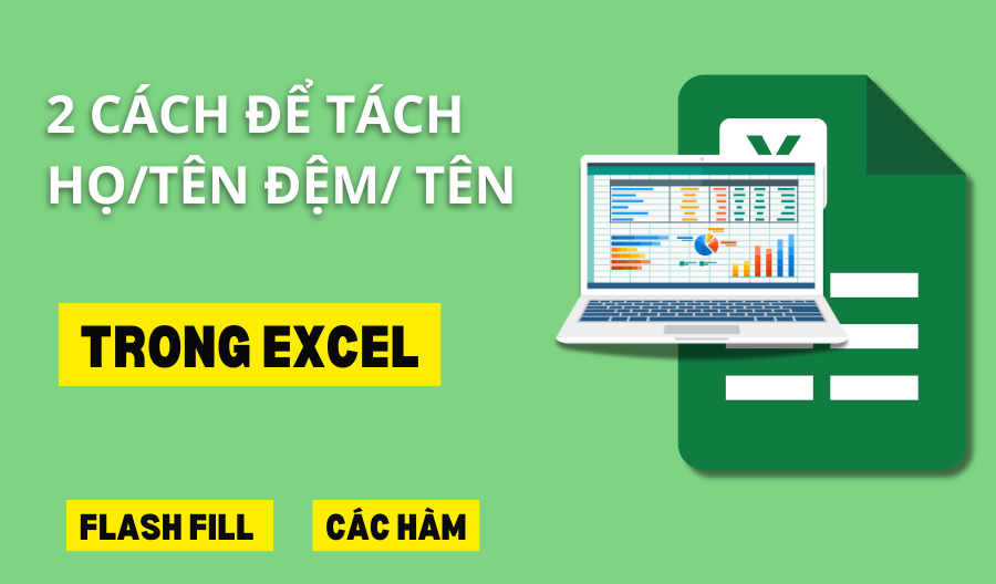 cách tách họ, tên đệm và tên trong Excel