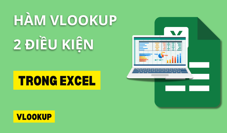 hàm VLOOKUP 2 điều kiện trong Excel hàm VLOOKUP 2 điều kiện trong Excel