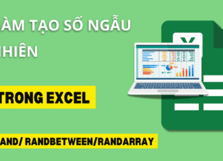 Cách sử dụng hàm RAND, RANDBETWEEN để tạo số ngẫu nhiên trong Excel hàm tạo số ngẫu nhiên trong excel
