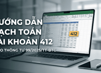 Hạch toán Tài khoản 412 – Chênh lệch đánh giá lại tài sản theo thông tư 99/2025/TT-BTC