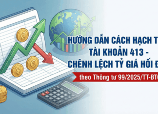 Hạch toán Tài khoản 413 – Chênh lệch tỷ giá hối đoái theo thông tư 99/2025/TT-BTC hạch toán tài khoản 413 theo thông tư 99